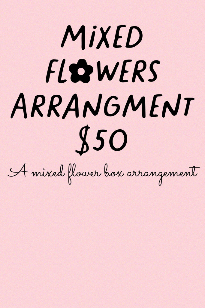 Florist Choice Arrangement- $50
